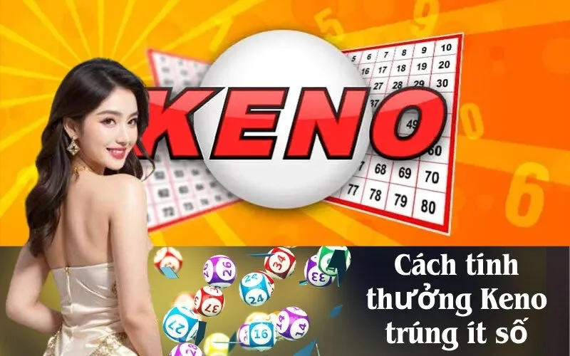 Cách tính thưởng Keno trúng ít số