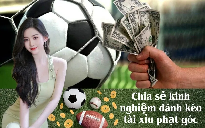 Chia sẻ kinh nghiệm đánh kèo tài xỉu phạt góc