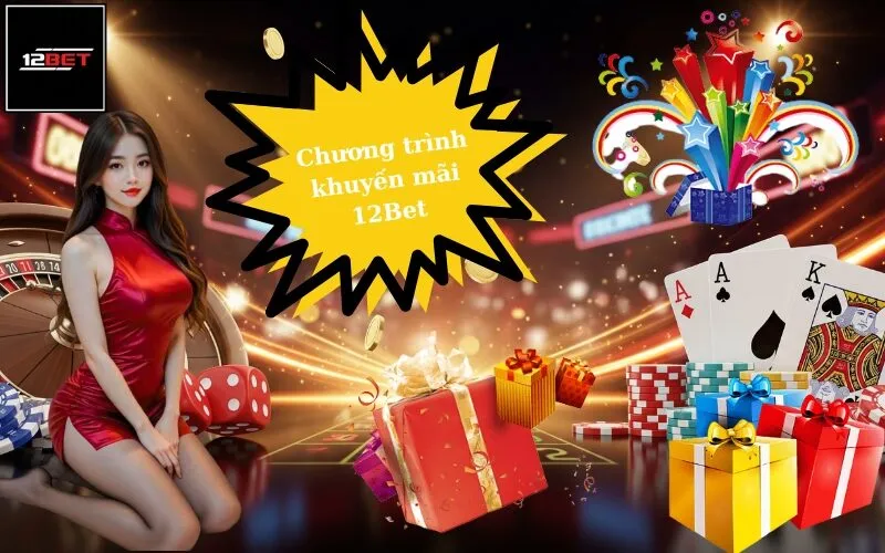 Chương trình khuyến mãi 12Bet