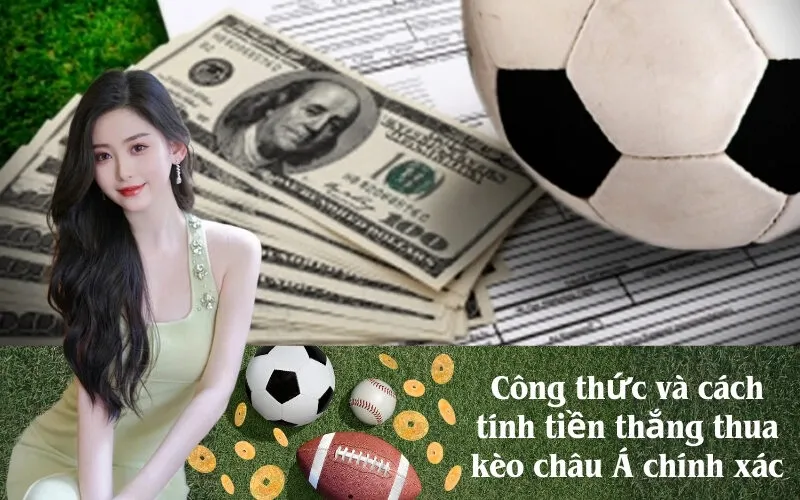 Công thức và cách tính tiền thắng thua kèo châu Á chính xác