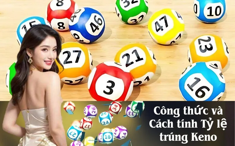 Công thức và Cách tính Tỷ lệ trúng Keno