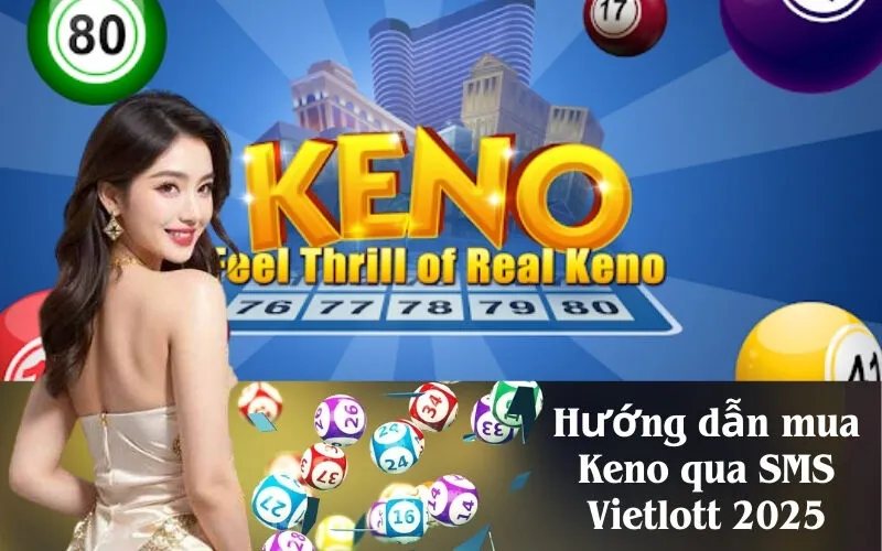 Hướng dẫn mua Keno qua SMS Vietlott 2025