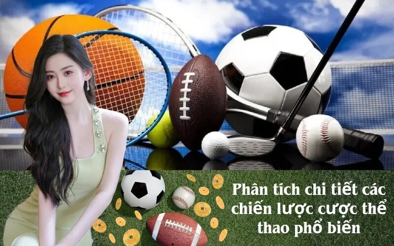 Phân tích chi tiết các chiến lược cược thể thao phổ biến