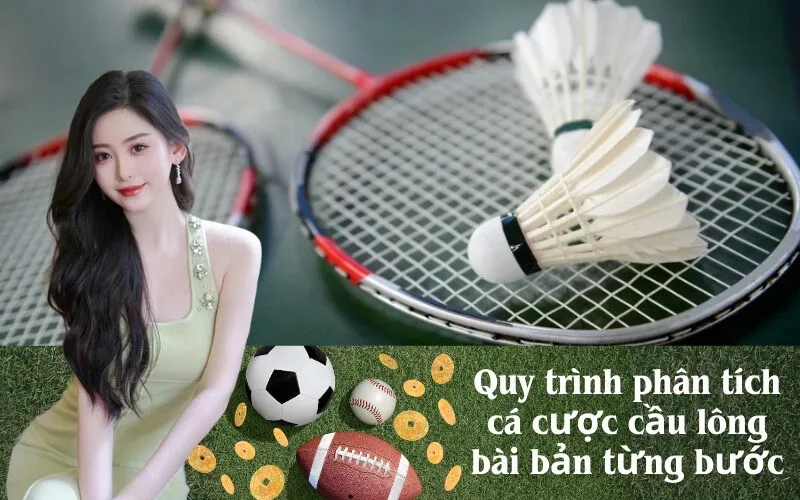 Quy trình phân tích cá cược cầu lông bài bản từng bước