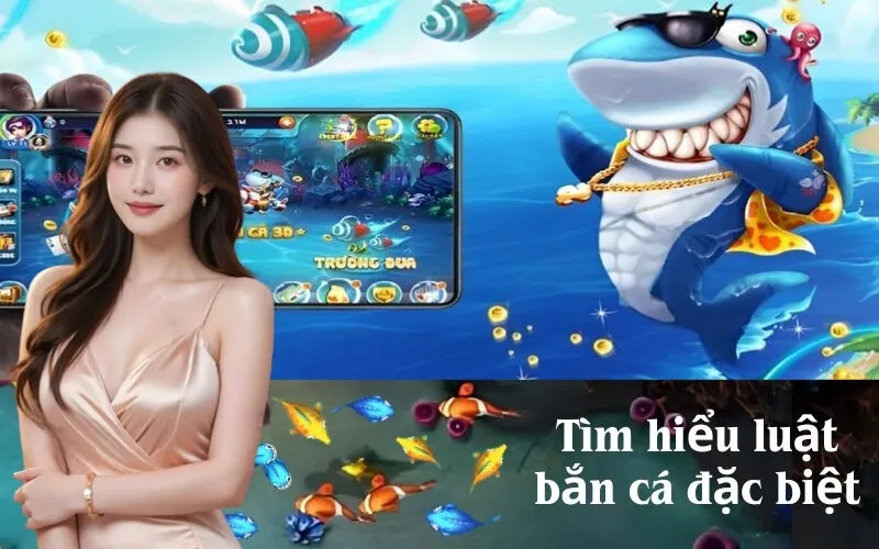 Tìm hiểu luật bắn cá đặc biệt