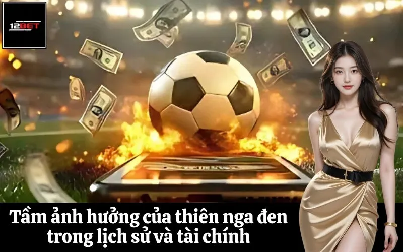 Tầm ảnh hưởng của thiên nga đen trong lịch sử và tài chính